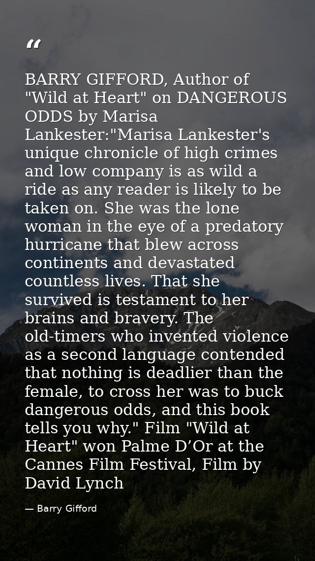 BARRY GIFFORD, Author of "Wild at Heart" on DANGEROUS ODDS by Marisa Lankester:"Marisa Lankester's unique chronicle of h — Barry Gifford