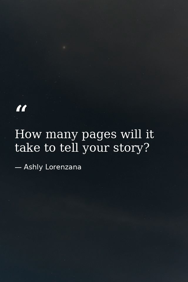 How many pages will it take to tell your story? — Ashly Lorenzana
