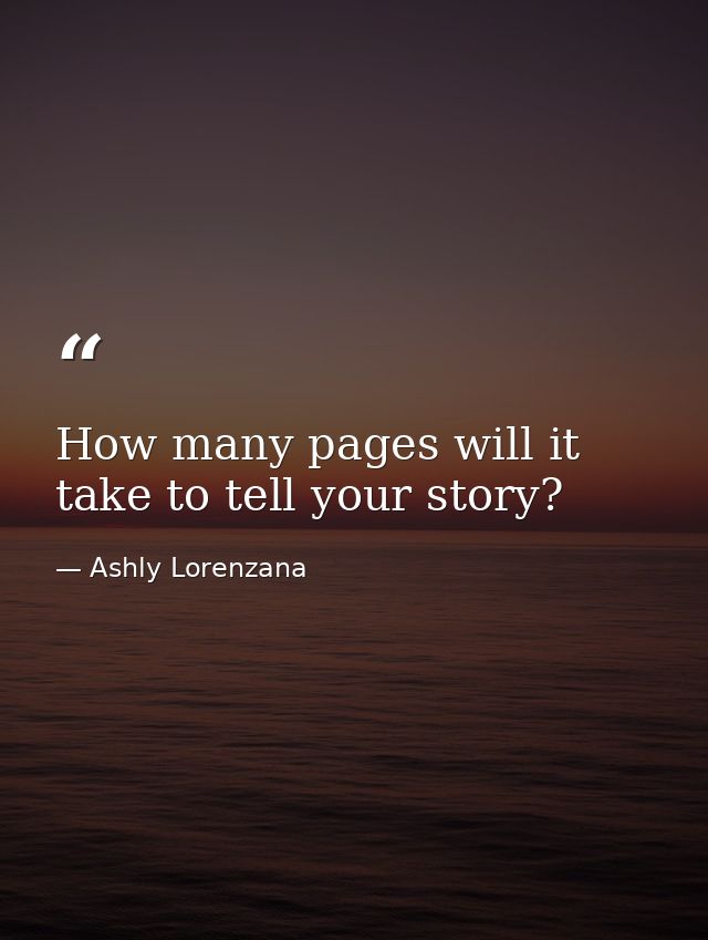 How many pages will it take to tell your story? — Ashly Lorenzana