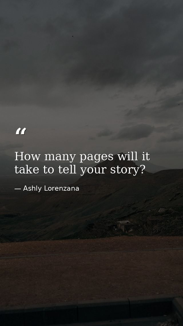 How many pages will it take to tell your story? — Ashly Lorenzana