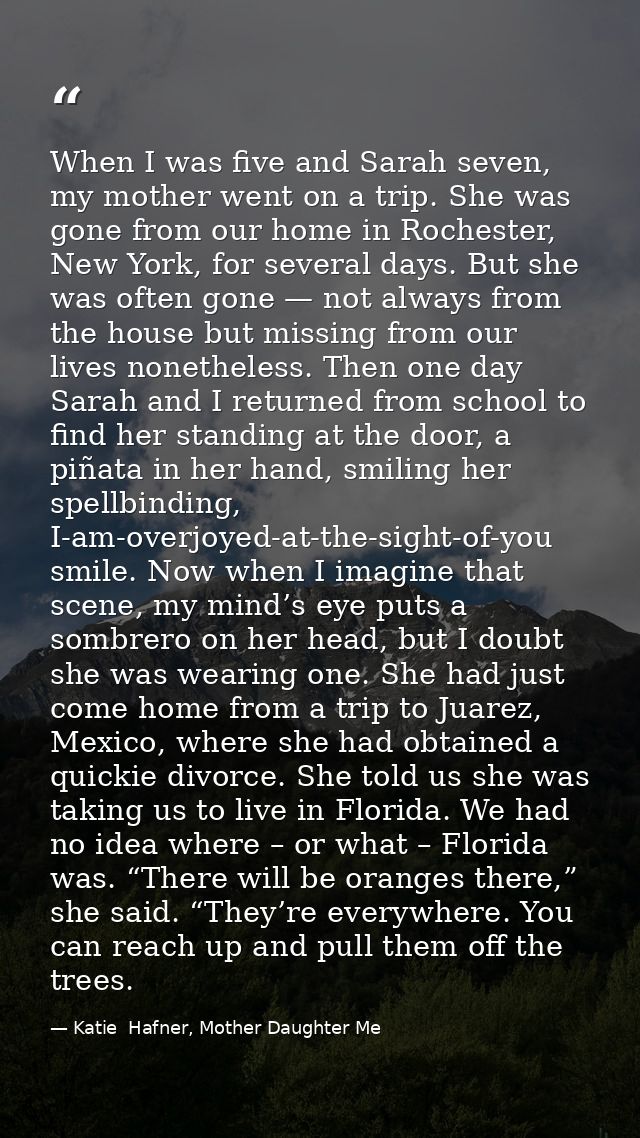 When I was five and Sarah seven, my mother went on a trip. She was gone from our home in Rochester, New York, for severa — Katie  Hafner, Mother Daughter Me