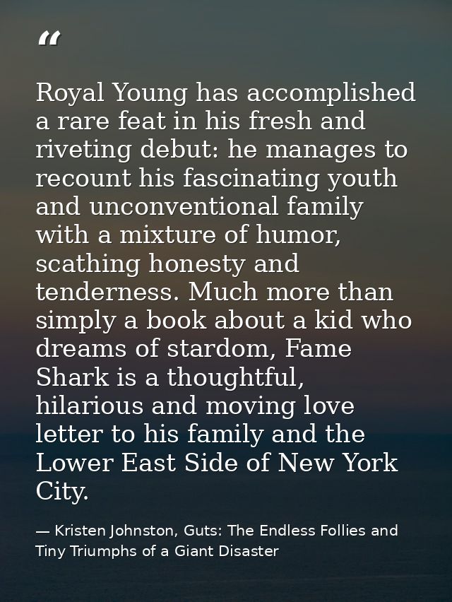 Royal Young has accomplished a rare feat in his fresh and riveting debut: he manages to recount his fascinating youth an — Kristen Johnston, Guts: The Endless Follies and Tiny Triumphs of a Giant Disaster