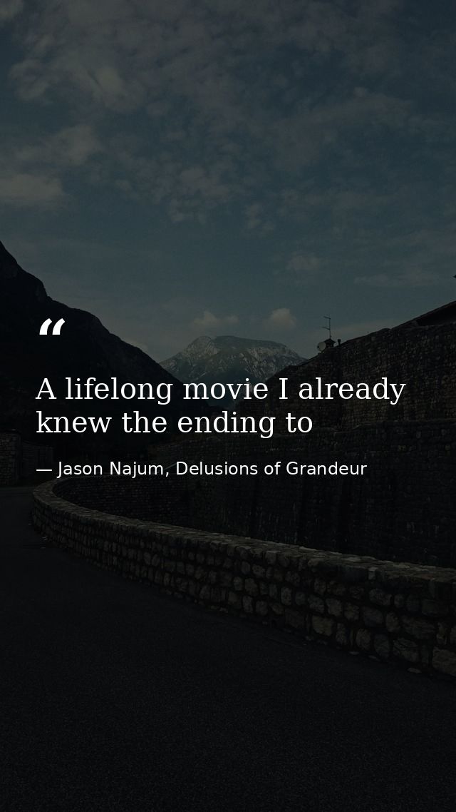A lifelong movie I already knew the ending to — Jason Najum, Delusions of Grandeur