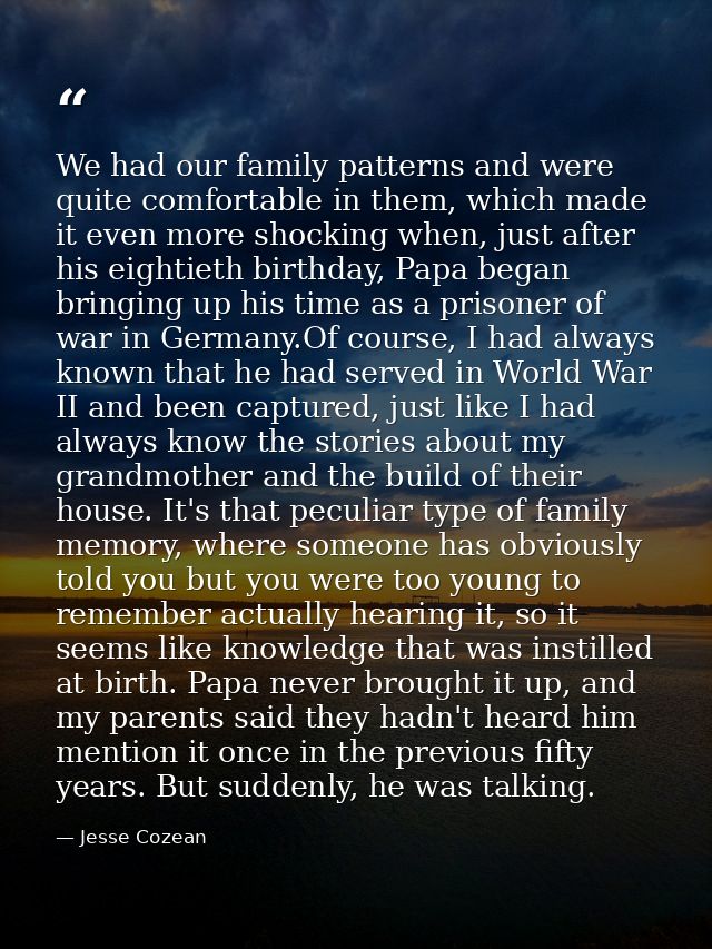 We had our family patterns and were quite comfortable in them, which made it even more shocking when, just after his eig — Jesse Cozean