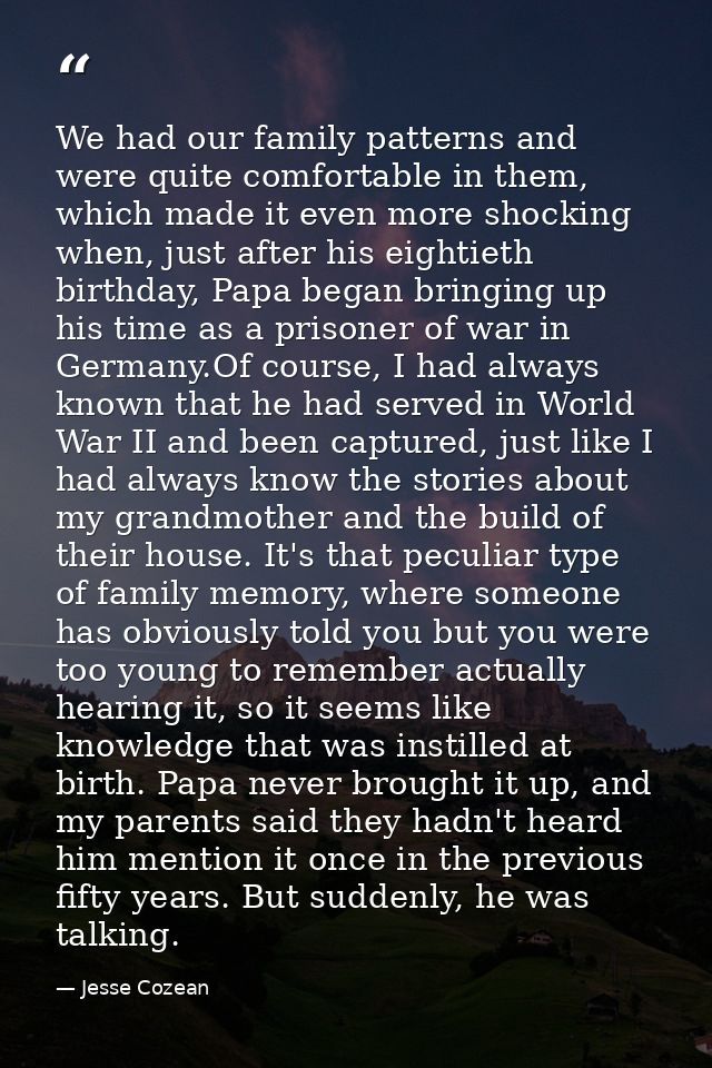 We had our family patterns and were quite comfortable in them, which made it even more shocking when, just after his eig — Jesse Cozean