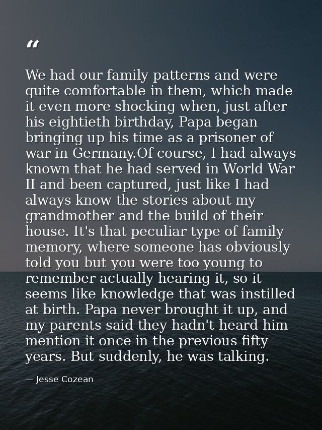 We had our family patterns and were quite comfortable in them, which made it even more shocking when, just after his eig — Jesse Cozean