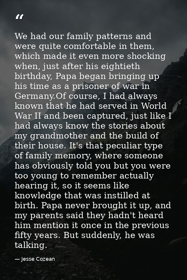 We had our family patterns and were quite comfortable in them, which made it even more shocking when, just after his eig — Jesse Cozean