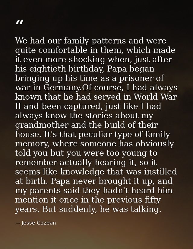 We had our family patterns and were quite comfortable in them, which made it even more shocking when, just after his eig — Jesse Cozean