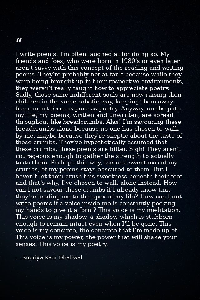 I write poems. I'm often laughed at for doing so. My friends and foes, who were born in 1980's or even later aren't savv — Supriya Kaur Dhaliwal