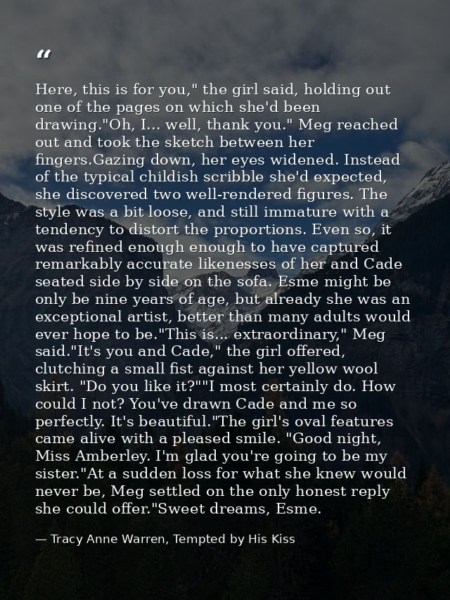 Here, this is for you," the girl said, holding out one of the pages on which she'd been drawing."Oh, I... well, thank yo — Tracy Anne Warren, Tempted by His Kiss