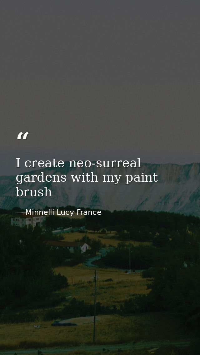 I create neo-surreal gardens with my paint brush — Minnelli Lucy France