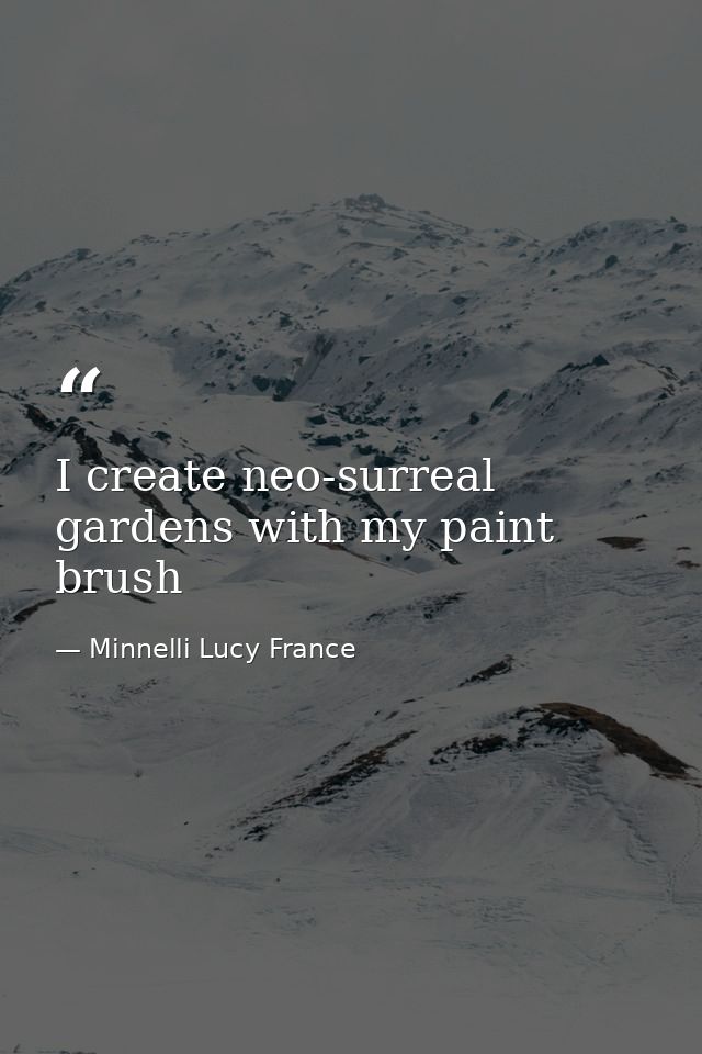 I create neo-surreal gardens with my paint brush — Minnelli Lucy France