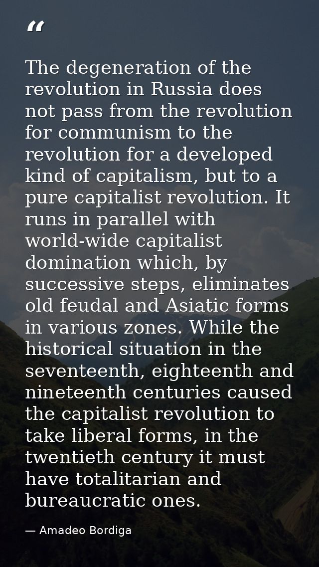 The degeneration of the revolution in Russia does not pass from the revolution for communism to the revolution for a dev — Amadeo Bordiga