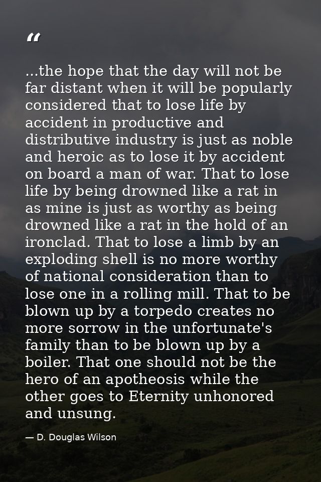 ...the hope that the day will not be far distant when it will be popularly considered that to lose life by accident in p — D. Douglas Wilson