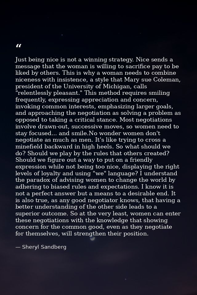 Just being nice is not a winning strategy. Nice sends a message that the woman is willing to sacrifice pay to be liked b — Sheryl Sandberg