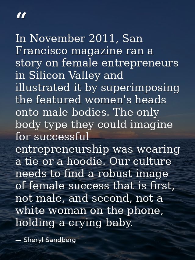 In November 2011, San Francisco magazine ran a story on female entrepreneurs in Silicon Valley and illustrated it by sup — Sheryl Sandberg