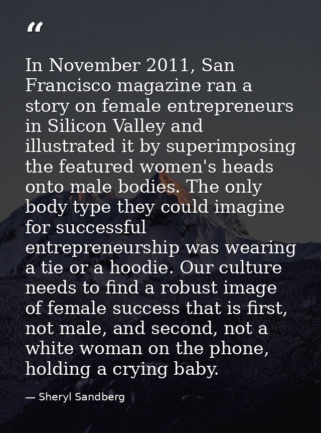 In November 2011, San Francisco magazine ran a story on female entrepreneurs in Silicon Valley and illustrated it by sup — Sheryl Sandberg