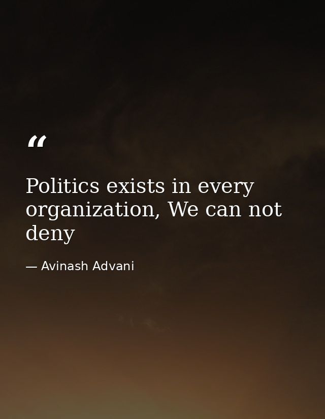 Politics exists in every organization, We can not deny — Avinash Advani