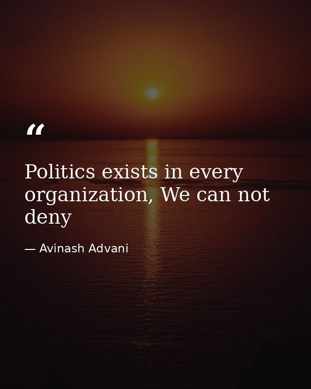 Politics exists in every organization, We can not deny — Avinash Advani