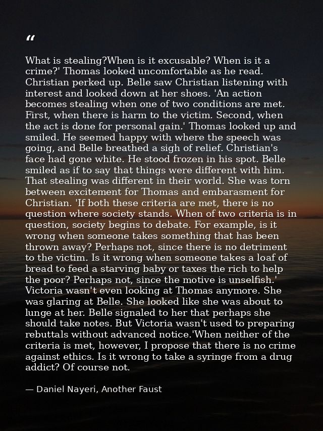 What is stealing?When is it excusable? When is it a crime?' Thomas looked uncomfortable as he read. Christian perked up. — Daniel Nayeri, Another Faust