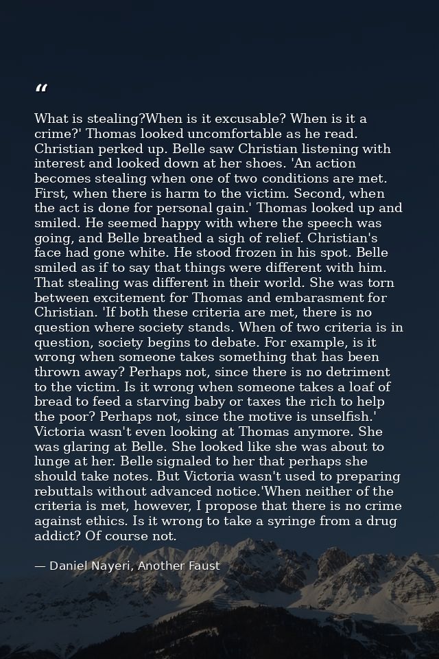 What is stealing?When is it excusable? When is it a crime?' Thomas looked uncomfortable as he read. Christian perked up. — Daniel Nayeri, Another Faust
