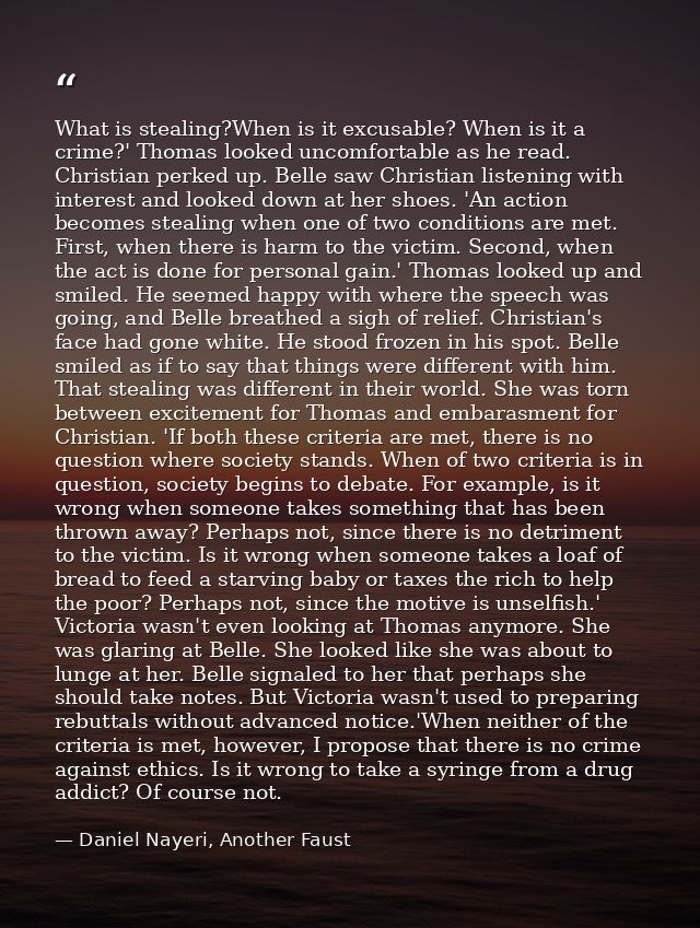 What is stealing?When is it excusable? When is it a crime?' Thomas looked uncomfortable as he read. Christian perked up. — Daniel Nayeri, Another Faust