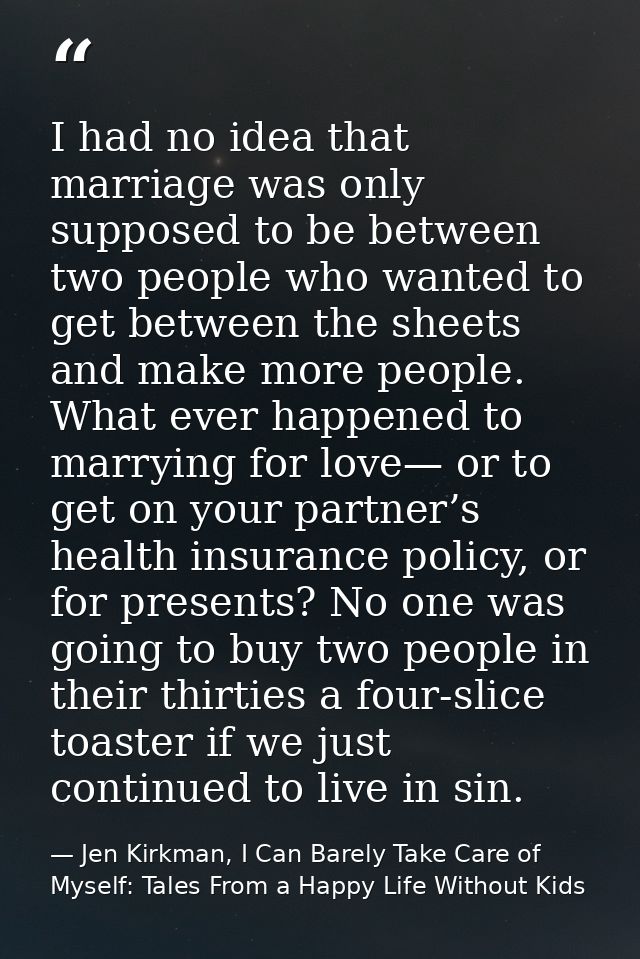 I had no idea that marriage was only supposed to be between two people who wanted to get between the sheets and make mor — Jen Kirkman, I Can Barely Take Care of Myself: Tales From a Happy Life Without Kids