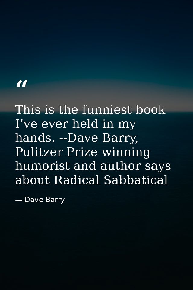 This is the funniest book I’ve ever held in my hands. --Dave Barry, Pulitzer Prize winning humorist and author says abou — Dave Barry
