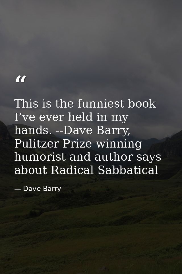 This is the funniest book I’ve ever held in my hands. --Dave Barry, Pulitzer Prize winning humorist and author says abou — Dave Barry
