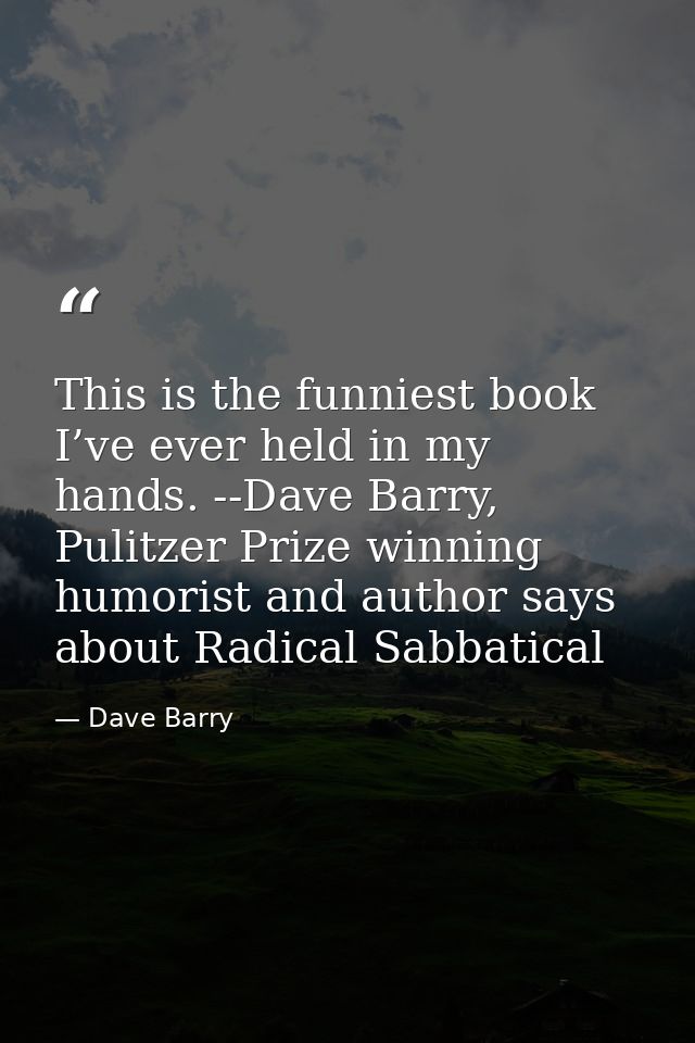 This is the funniest book I’ve ever held in my hands. --Dave Barry, Pulitzer Prize winning humorist and author says abou — Dave Barry