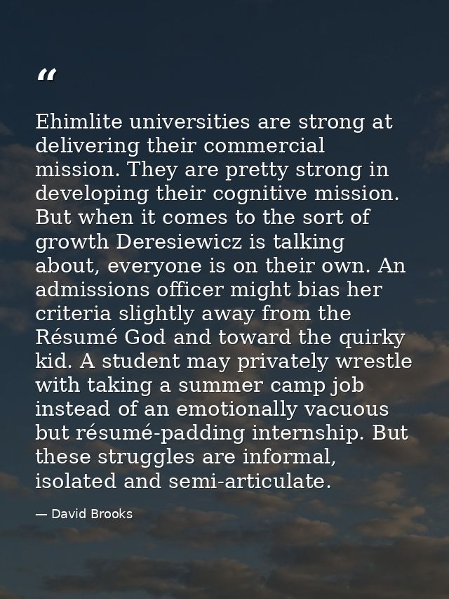 Ehimlite universities are strong at delivering their commercial mission. They are pretty strong in developing their cogn — David Brooks