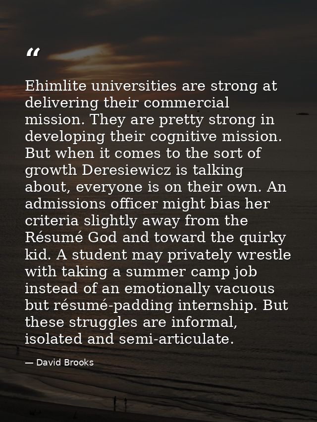 Ehimlite universities are strong at delivering their commercial mission. They are pretty strong in developing their cogn — David Brooks