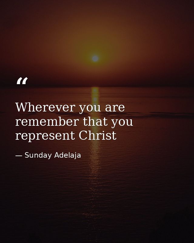 Wherever you are remember that you represent Christ — Sunday Adelaja