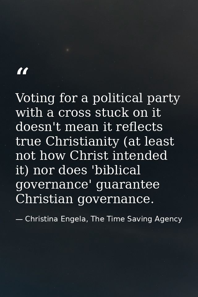 Voting for a political party with a cross stuck on it doesn't mean it reflects true Christianity (at least not how Chris — Christina Engela, The Time Saving Agency