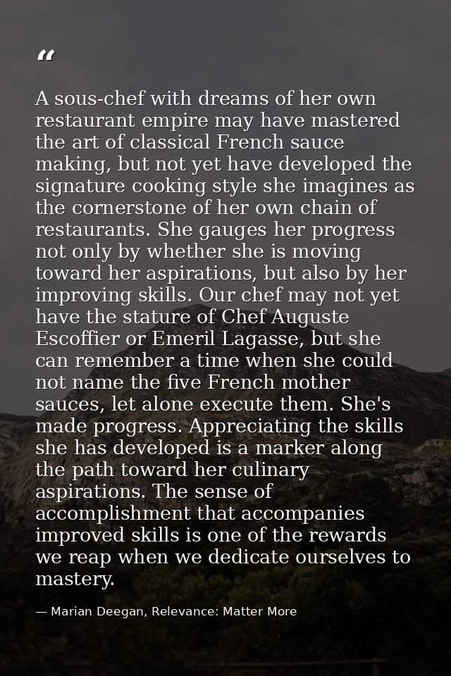 A sous-chef with dreams of her own restaurant empire may have mastered the art of classical French sauce making, but not — Marian Deegan, Relevance: Matter More