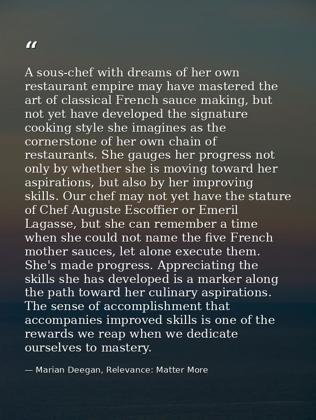 A sous-chef with dreams of her own restaurant empire may have mastered the art of classical French sauce making, but not — Marian Deegan, Relevance: Matter More