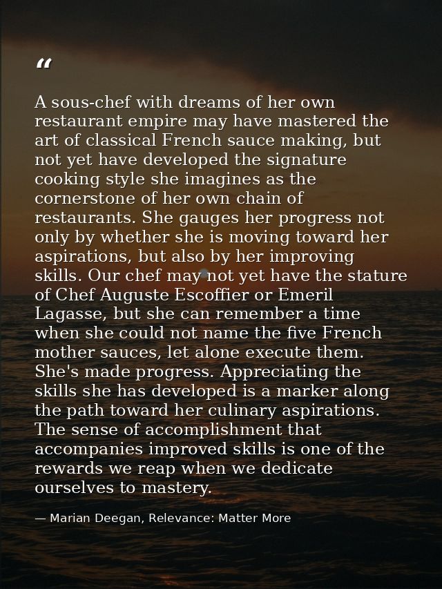 A sous-chef with dreams of her own restaurant empire may have mastered the art of classical French sauce making, but not — Marian Deegan, Relevance: Matter More