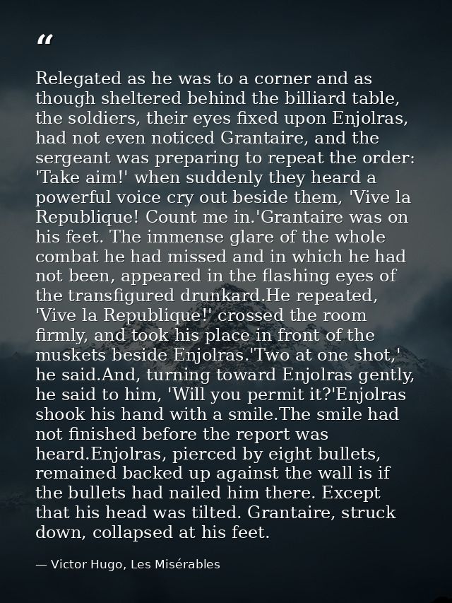 Relegated as he was to a corner and as though sheltered behind the billiard table, the soldiers, their eyes fixed upon E — Victor Hugo, Les Misérables