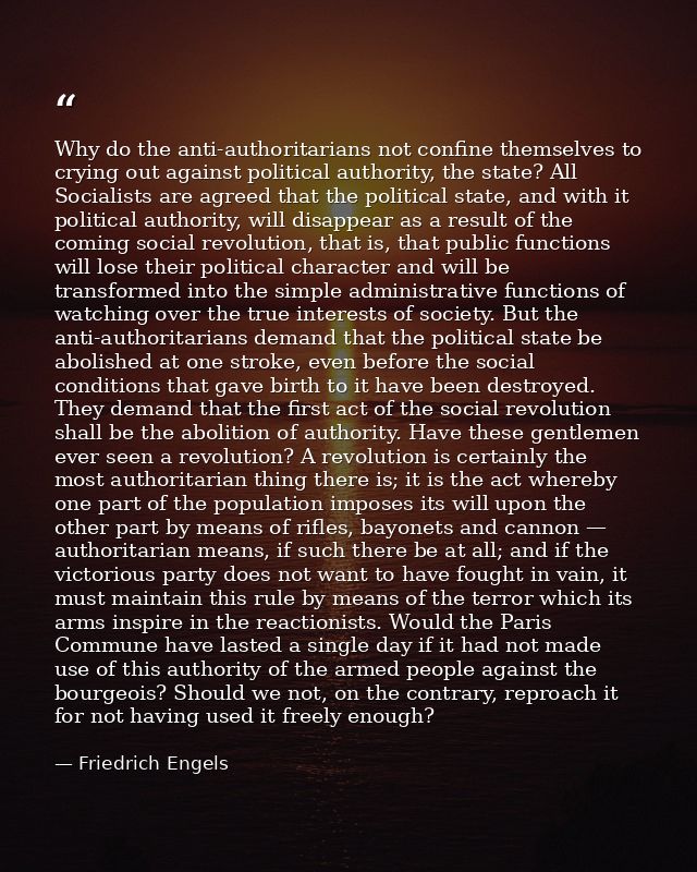 Why do the anti-authoritarians not confine themselves to crying out against political authority, the state? All Socialis — Friedrich Engels