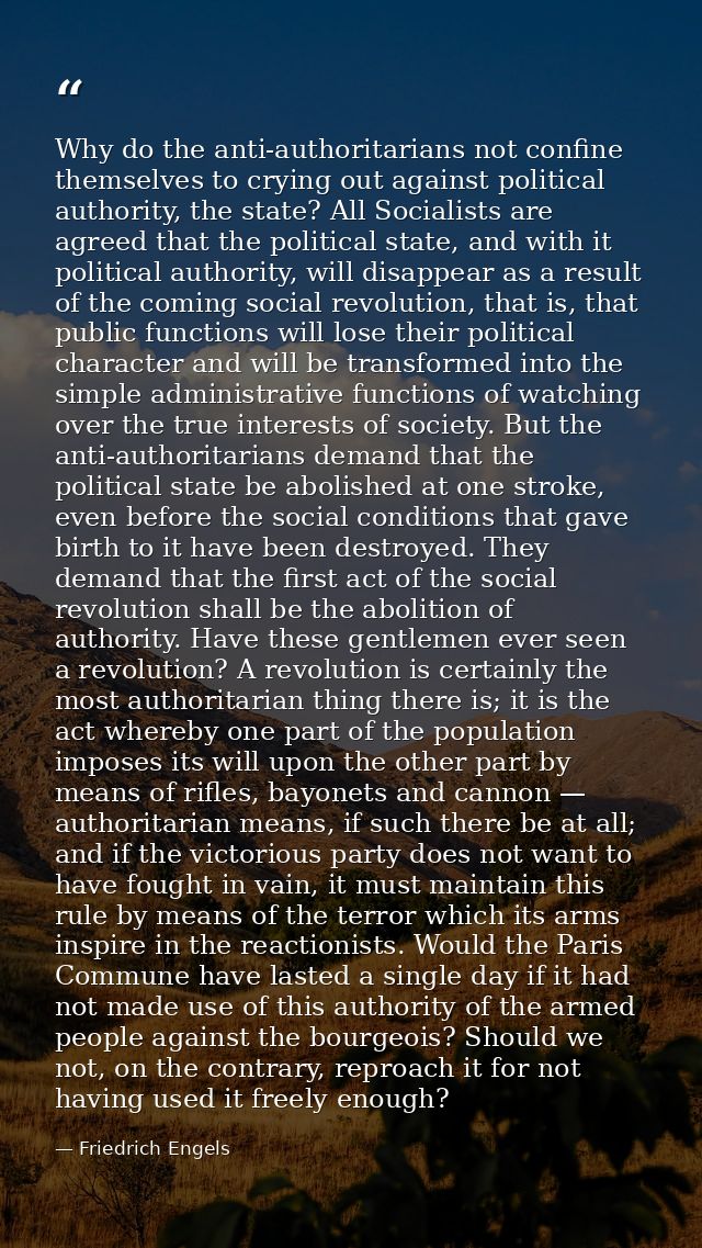 Why do the anti-authoritarians not confine themselves to crying out against political authority, the state? All Socialis — Friedrich Engels
