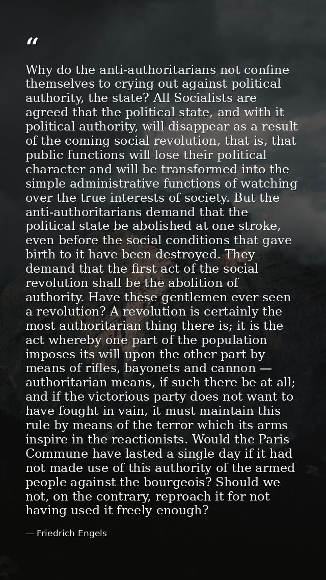 Why do the anti-authoritarians not confine themselves to crying out against political authority, the state? All Socialis — Friedrich Engels