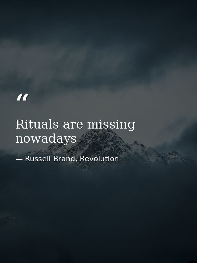Rituals are missing nowadays — Russell Brand, Revolution