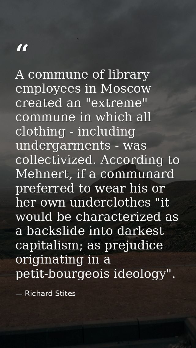 A commune of library employees in Moscow created an "extreme" commune in which all clothing - including undergarments -  — Richard Stites