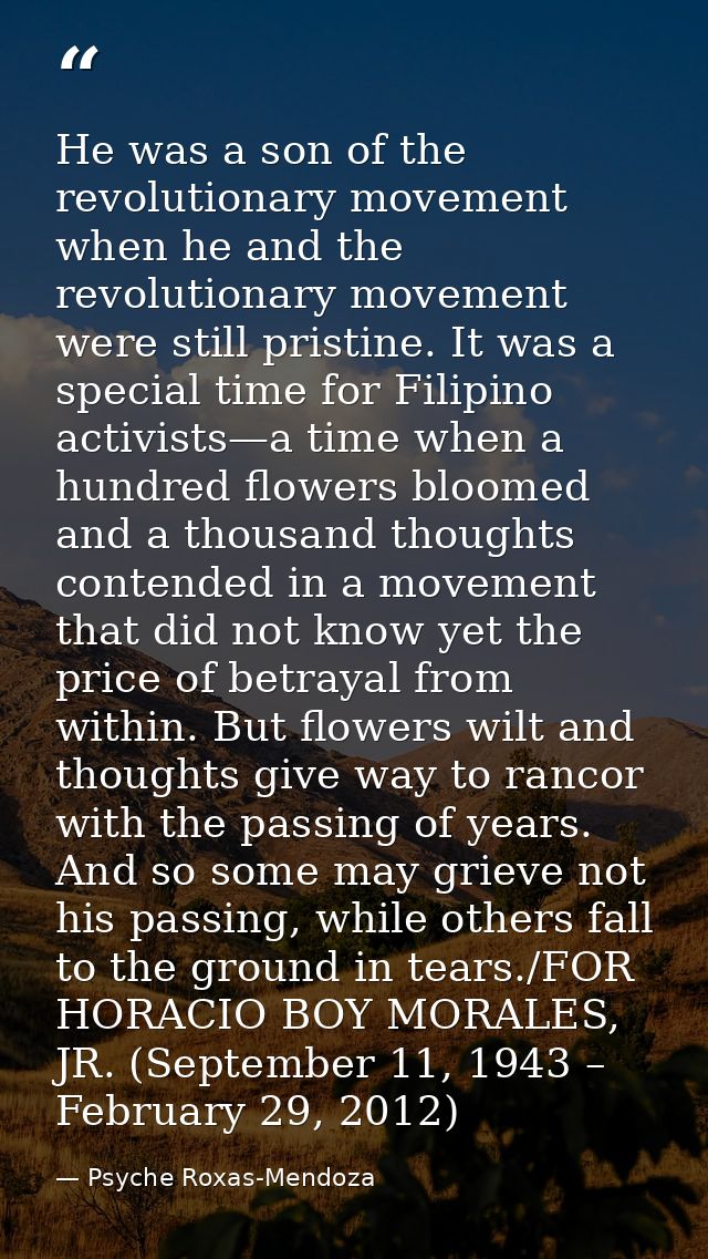 He was a son of the revolutionary movement when he and the revolutionary movement were still pristine. It was a special  — Psyche Roxas-Mendoza