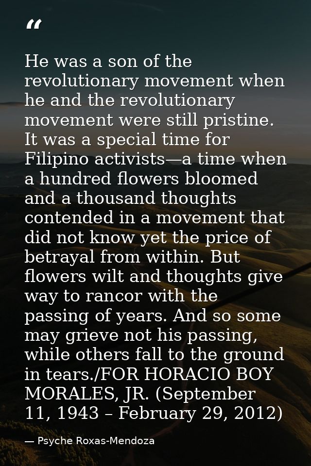 He was a son of the revolutionary movement when he and the revolutionary movement were still pristine. It was a special  — Psyche Roxas-Mendoza