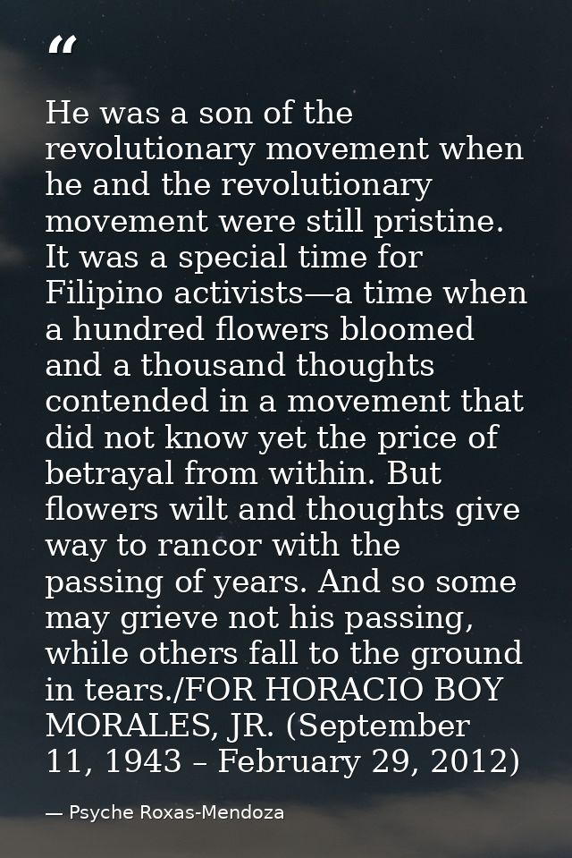 He was a son of the revolutionary movement when he and the revolutionary movement were still pristine. It was a special  — Psyche Roxas-Mendoza