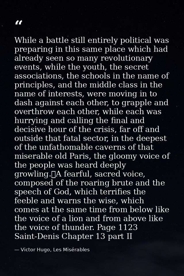 While a battle still entirely political was preparing in this same place which had already seen so many revolutionary ev — Victor Hugo, Les Misérables