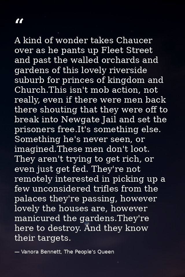 A kind of wonder takes Chaucer over as he pants up Fleet Street and past the walled orchards and gardens of this lovely  — Vanora Bennett, The People's Queen