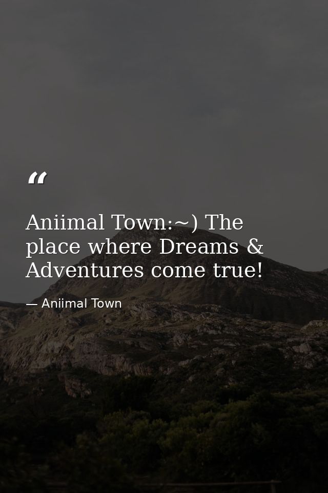 Aniimal Town:~) The place where Dreams & Adventures come true! — Aniimal Town