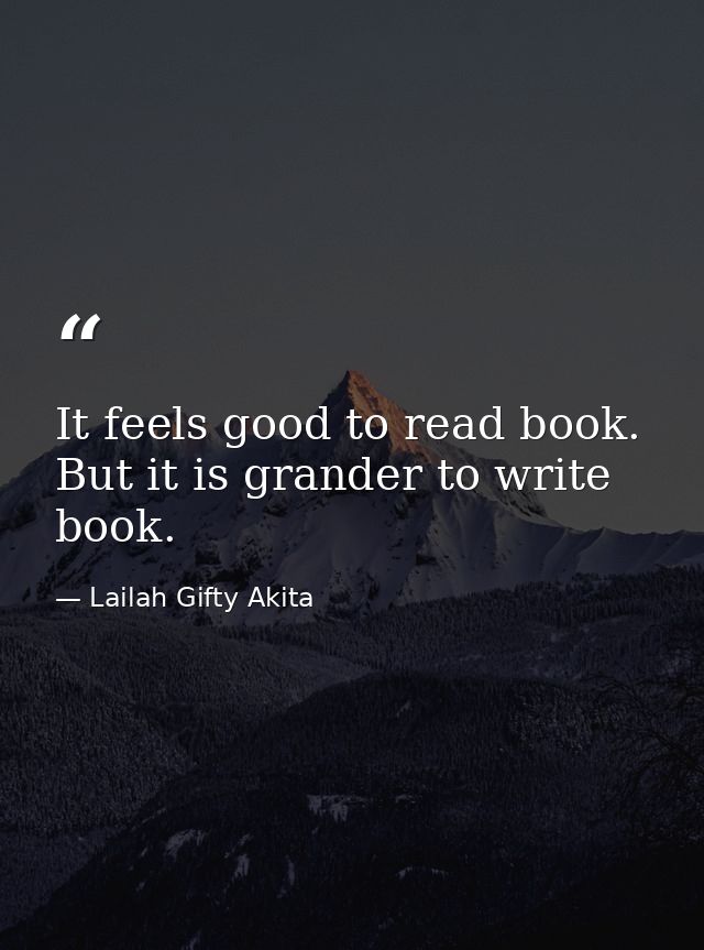 It feels good to read book. But it is grander to write book. — Lailah Gifty Akita